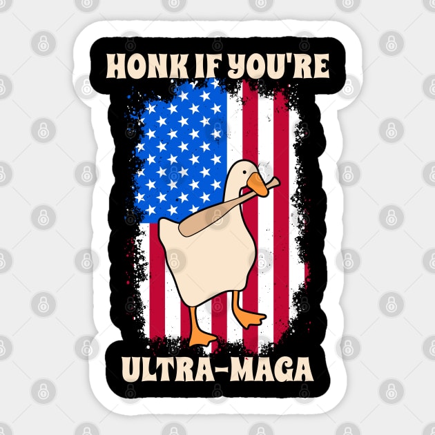 Honk If You're Ultra-Maga Silly Goose America Flag Quote Sticker by CikoChalk